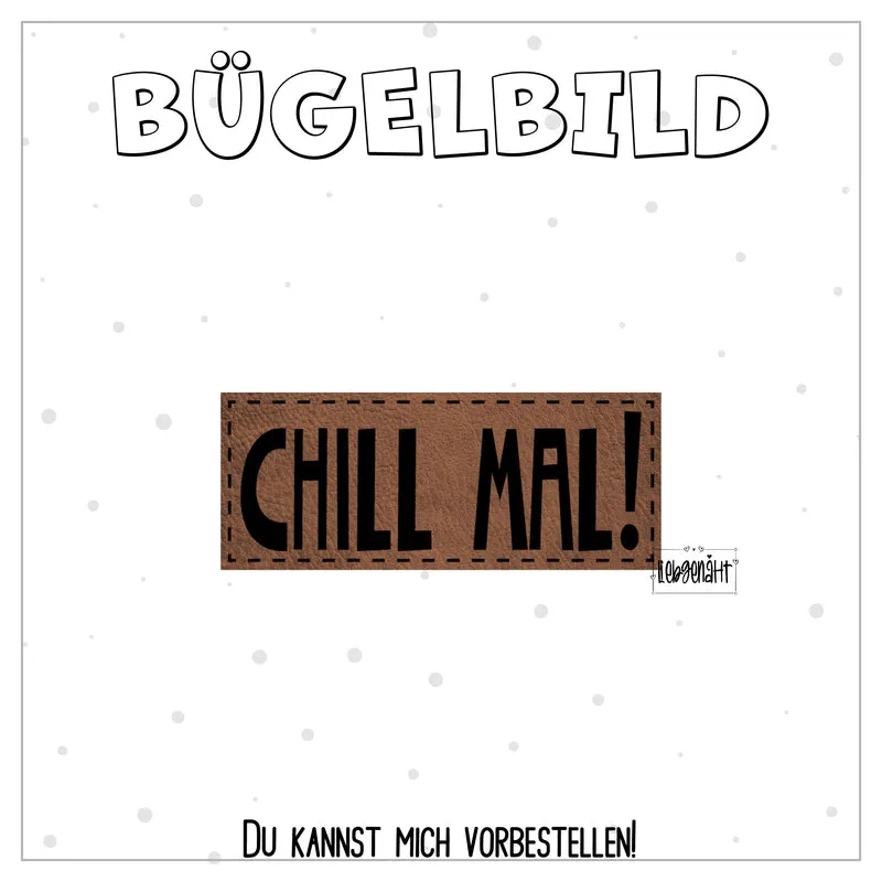 VORBESTELLUNG! Bügellabel CHILL MAL!