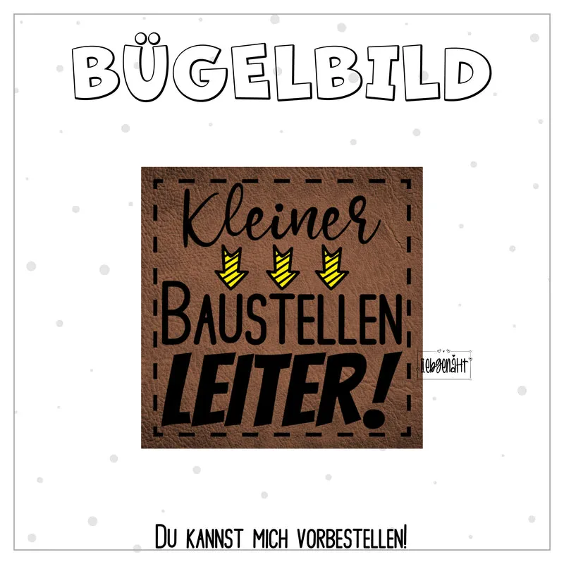 VORBESTELLUNG! Bügellabel Kleiner Baustellen Leiter!