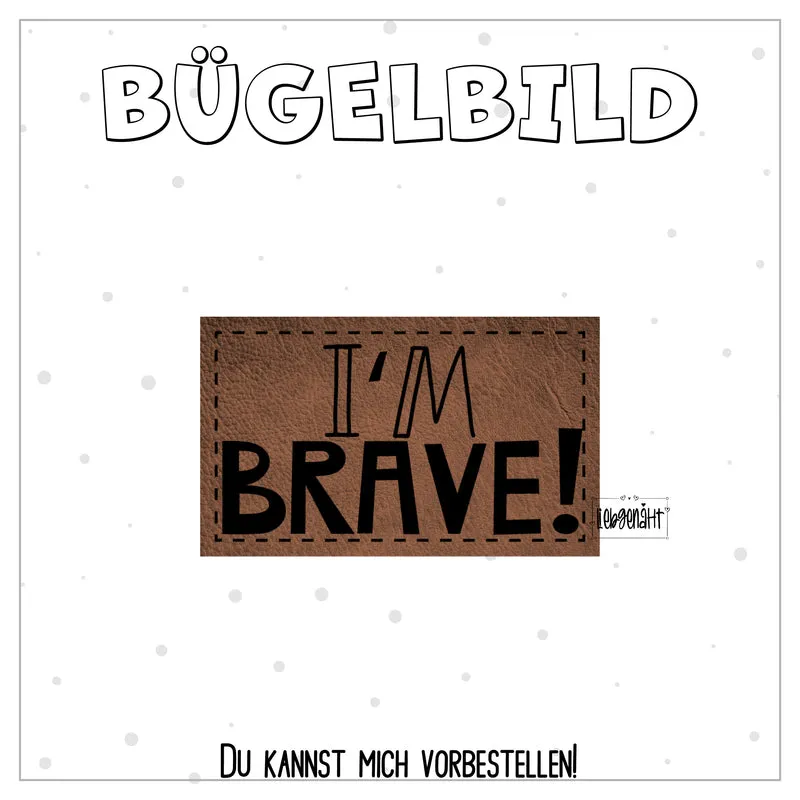 VORBESTELLUNG! Bügellabel I´m brave