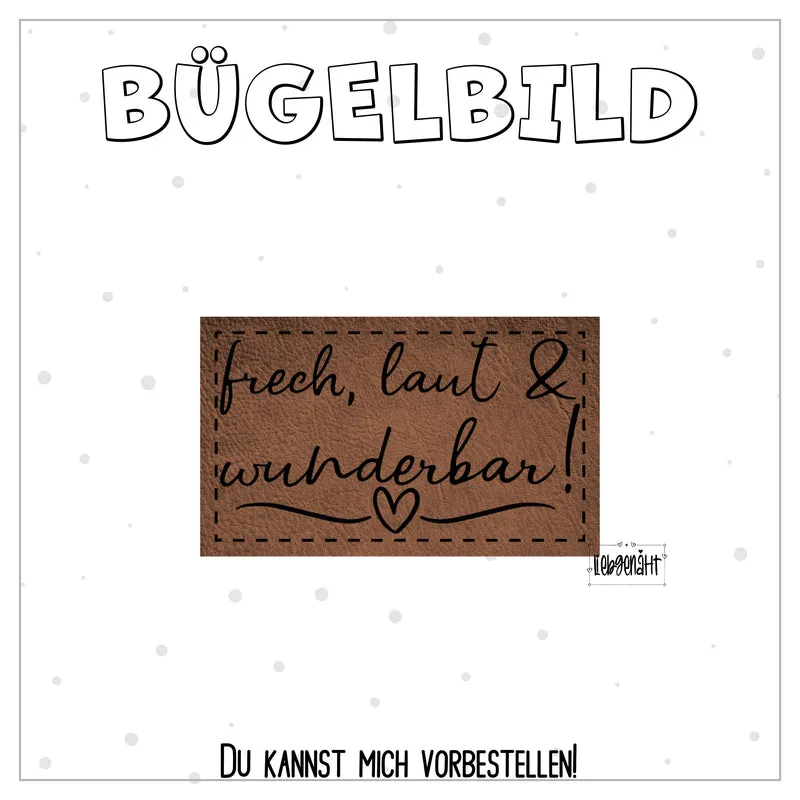 VORBESTELLUNG! Bügellabel - frech, laut & wunderbar